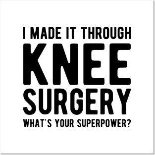 Knee Surgery - I made it through Knee Surgery what's you superpower? Posters and Art